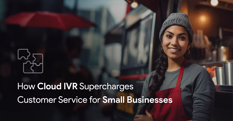 Cloud IVR No.1 Secret to Unlocking Exceptional Customer Service for Small Businesses