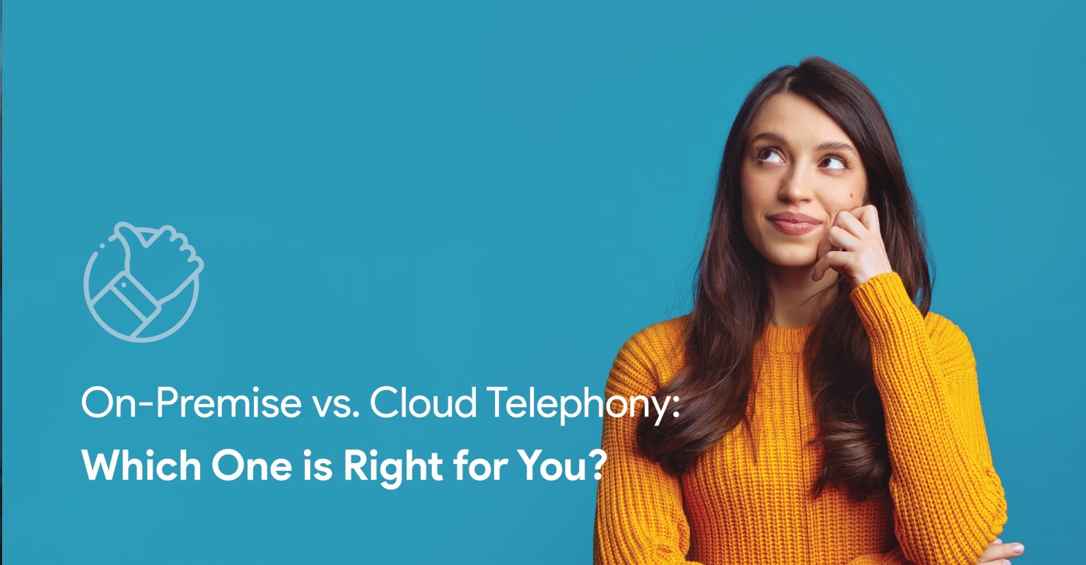 On-Premise vs. Cloud Telephony: Which One is Right for You?
