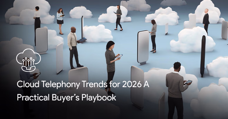 Cloud Telephony Platform Trends for 2026: A Practical Buyer’s Playbook