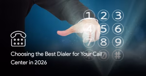 Choosing the Best Dialer for Your Call Center in 2026