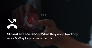 The blue and black banner shows an icon of missed call and the title is written in white letters as "missed call solutions:what they are, how they work and why businesses need them".