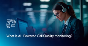 The image shows the power of AI-powered call quality monitoring.