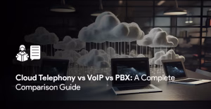 cloud telephony vs VoIP vs PBX