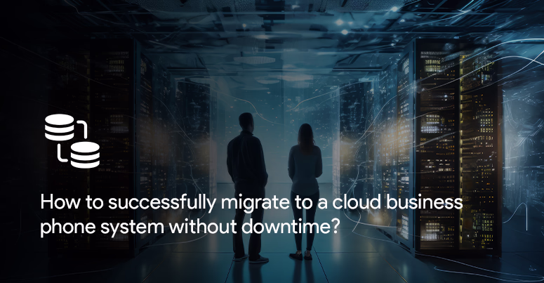 data migration using cloud business phone system