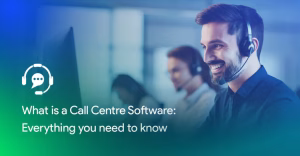 The image in a blue shade shows agents working happily in a call center. The title of the blog is written as "What is a Call Center Software Everything you need to know