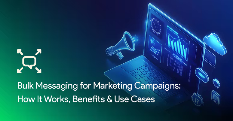 Bulk Messaging for Marketing Campaigns How It Works Benefits & Use Cases