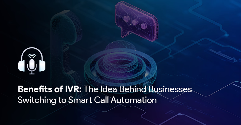 The dark blue background shows the title of the blog in white letters as "Benefits of IVR: The Idea Behind Businesses Switching to Smart Call Automation ".
