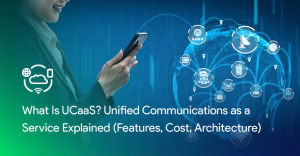 What Is UCaaS Unified Communications as a Service Explained (FeaturesCost Architecture)